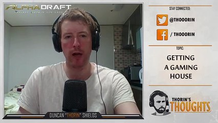 Thorin's Thoughts - Getting a Gaming House 18