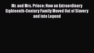 PDF Mr. and Mrs. Prince: How an Extraordinary Eighteenth-Century Family Moved Out of Slavery