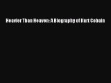 Download Heavier Than Heaven: A Biography of Kurt Cobain Free Books