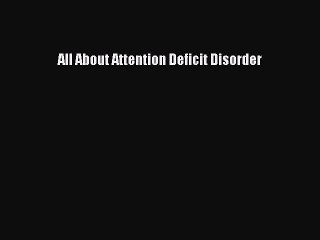 Download All About Attention Deficit Disorder  EBook