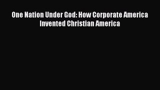 [PDF] One Nation Under God: How Corporate America Invented Christian America [Read] Online