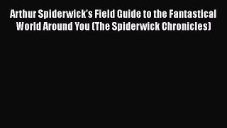 [PDF] Arthur Spiderwick's Field Guide to the Fantastical World Around You (The Spiderwick Chronicles)