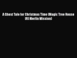 [PDF] A Ghost Tale for Christmas Time (Magic Tree House (R) Merlin Mission) [Read] Full Ebook