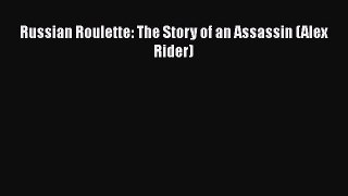 [PDF] Russian Roulette: The Story of an Assassin (Alex Rider) [Read] Online