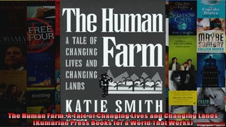 The Human Farm A Tale of Changing Lives and Changing Lands Kumarian Press Books for a