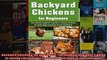 Backyard Chickens  for Beginners The ultimate beginners guide to raising chickens for