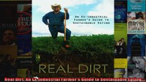 Real Dirt An Exindustrial Farmers Guide to Sustainable Eating
