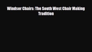 Read ‪Windsor Chairs: The South West Chair Making Tradition‬ Ebook Online