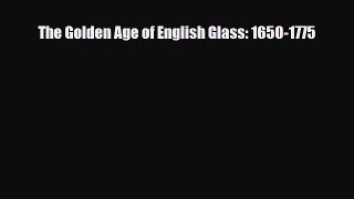 Download ‪The Golden Age of English Glass: 1650-1775‬ PDF Online