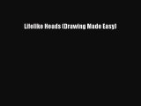 Read Lifelike Heads (Drawing Made Easy) PDF Free