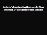 Read ‪Collector's Encyclopedia of American Art Glass (American Art Glass: Identification &