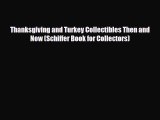 Read ‪Thanksgiving and Turkey Collectibles Then and Now (Schiffer Book for Collectors)‬ PDF