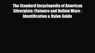 Read ‪The Standard Encyclopedia of American Silverplate: Flatware and Hollow Ware : Identification‬