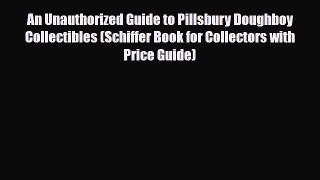 Read ‪An Unauthorized Guide to Pillsbury Doughboy Collectibles (Schiffer Book for Collectors