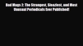 Download ‪Bad Mags 2: The Strangest Sleaziest and Most Unusual Periodicals Ever Published!‬