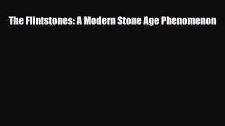 Read ‪The Flintstones: A Modern Stone Age Phenomenon‬ Ebook Free