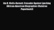 Read Ida B. Wells-Barnett: Crusader Against Lynching (African-American Biographies (Raintree