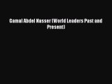 Download Gamal Abdel Nasser (World Leaders Past and Present) Ebook Online