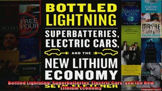 Bottled Lightning Superbatteries Electric Cars and the New Lithium Economy
