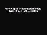 Read Gifted Program Evaluation: A Handbook for Administrators and Coordinators Ebook