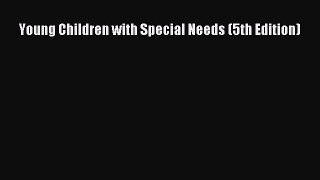 Read Young Children with Special Needs (5th Edition) Ebook