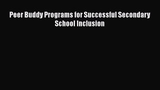 Read Peer Buddy Programs for Successful Secondary School Inclusion PDF