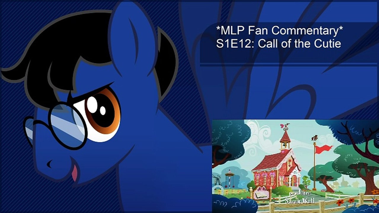 *MLP Fan Commentary* S1E12: Call of the Cutie