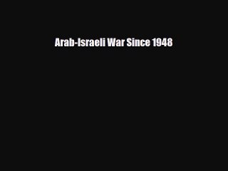 Read ‪Arab-Israeli War Since 1948 Ebook Online