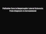 Read Palliative Care in Amyotrophic Lateral Sclerosis: From diagnosis to bereavement Ebook
