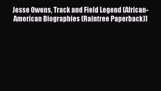 Read Jesse Owens Track and Field Legend (African-American Biographies (Raintree Paperback))