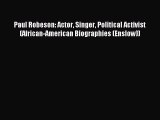 Read Paul Robeson: Actor Singer Political Activist (African-American Biographies (Enslow))