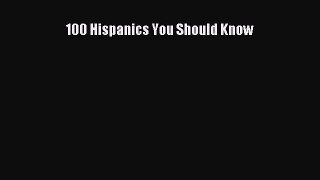Read 100 Hispanics You Should Know Ebook Free