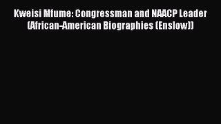 Read Kweisi Mfume: Congressman and NAACP Leader (African-American Biographies (Enslow)) Ebook