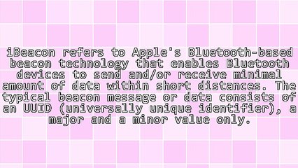 iBeacons - How They Are Used, Applications and Benefits
