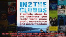 In 2 The Clouds 7 Simple Steps to the business you really want more profit more choice