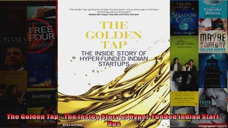 The Golden Tap  The Inside Story of HyperFunded Indian StartUps