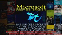 Microsoft First Generation The Success Secrets of the Visionaries Who Launched a