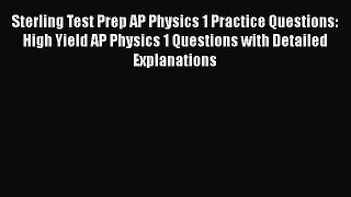 Read Sterling Test Prep AP Physics 1 Practice Questions: High Yield AP Physics 1 Questions