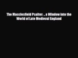 Read ‪The Macclesfield Psalter: .. a Window into the World of Late Medieval England‬ Ebook