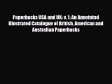 Read ‪Paperbacks USA and UK: v. 1: An Annotated Illustrated Catalogue of British American and