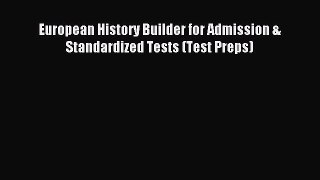 Read European History Builder for Admission & Standardized Tests (Test Preps) Ebook Free
