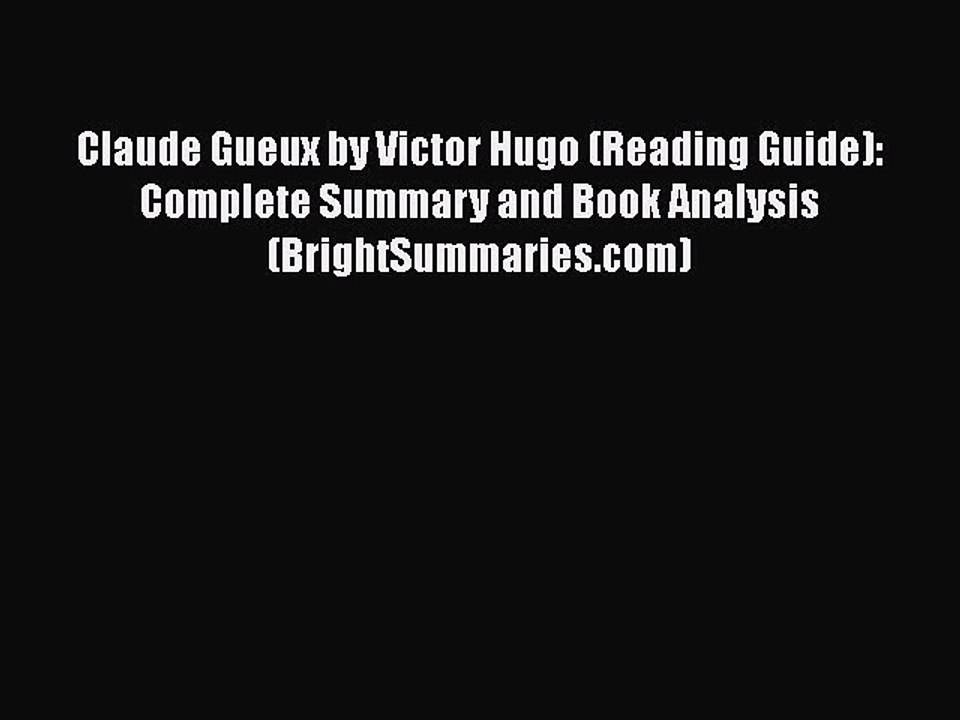 [PDF] Claude Gueux by Victor Hugo (Reading Guide): Complete Summary and Book Analysis (BrightSummaries.com)