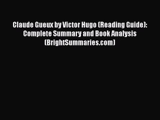 [PDF] Claude Gueux by Victor Hugo (Reading Guide): Complete Summary and Book Analysis (BrightSummaries.com)