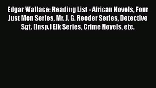 [PDF] Edgar Wallace: Reading List - African Novels Four Just Men Series Mr. J. G. Reeder Series