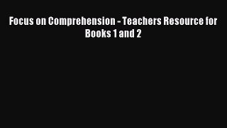 Read Focus on Comprehension - Teachers Resource for Books 1 and 2 Ebook Free