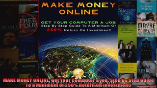 MAKE MONEY ONLINE Get Your Computer a Job Step By Step Guide To a Minimum of 250 Return