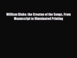 Read ‪William Blake: the Creaton of the Songs From Manuscript to Illuminated Printing‬ Ebook