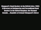 Read ‪Sheppard's Book Dealers in the British Isles: 2003: A Directory of Antiquarian and Secondhand‬