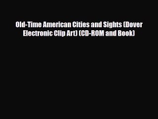 Read ‪Old-Time American Cities and Sights (Dover Electronic Clip Art) (CD-ROM and Book)‬ Ebook