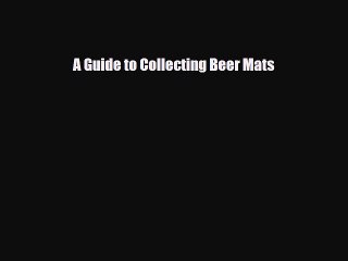 Download A Guide To Collecting Beer Mats Ebook Free Video